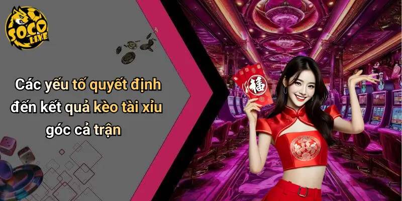 Kèo Tài Xỉu Góc Cả Trận