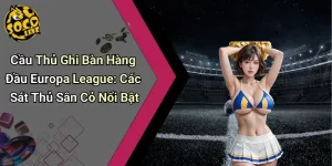Cầu Thủ Ghi Bàn Hàng Đầu Europa League