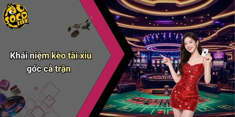 Kèo Tài Xỉu Góc Cả Trận