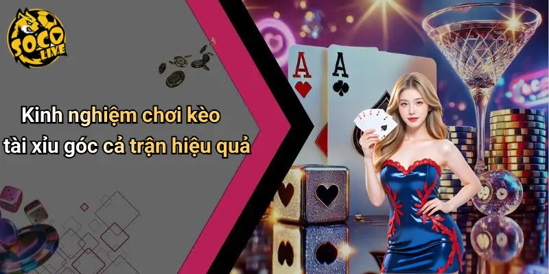 Kèo Tài Xỉu Góc Cả Trận