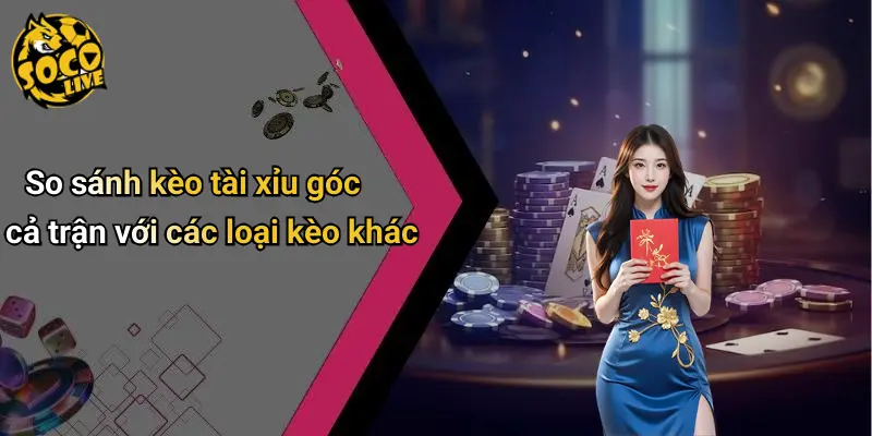 Kèo Tài Xỉu Góc Cả Trận