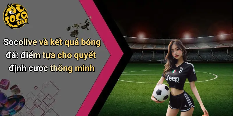 Kết Quả Bóng Đá