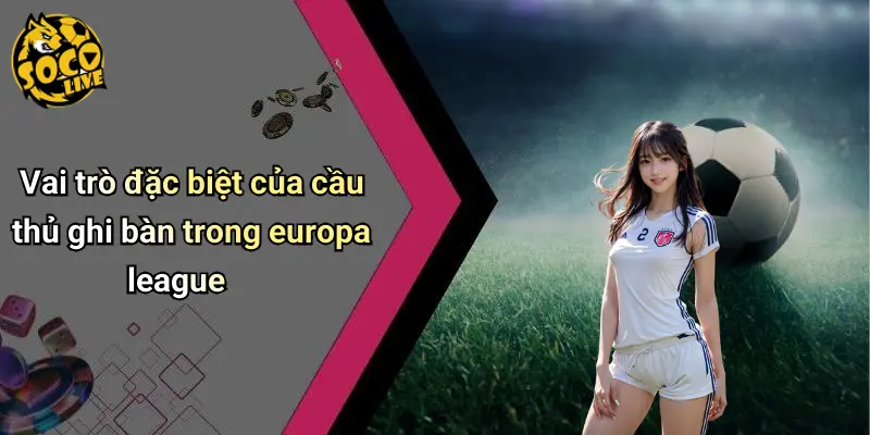 Cầu Thủ Ghi Bàn Hàng Đầu Europa League