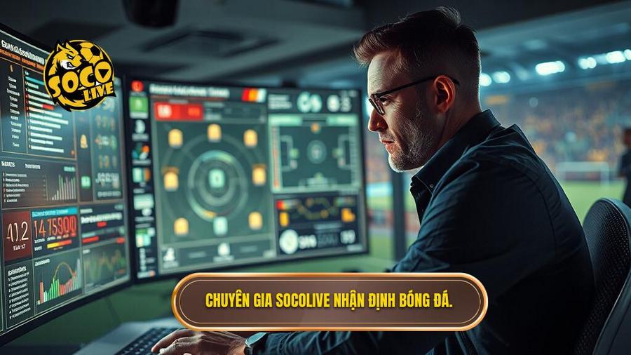 Tầm quan trọng của việc tham khảo Socolive nhận định chuyên gia