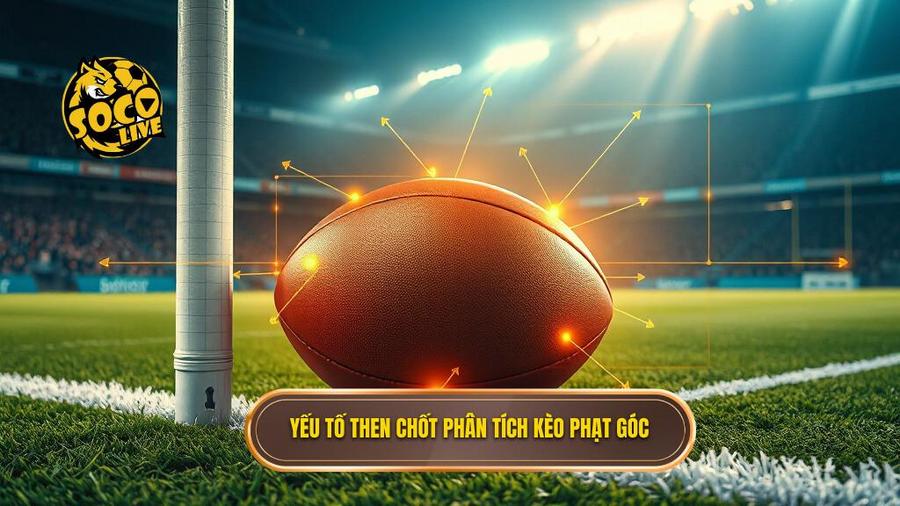 Các yếu tố then chốt khi thực hiện Hướng dẫn phân tích kèo phạt góc