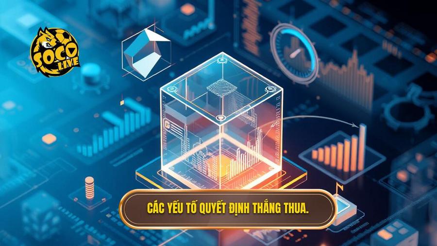 Phân tích đa chiều: Các yếu tố quyết định thắng thua